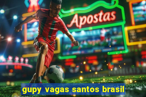 gupy vagas santos brasil